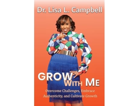 Livro Grow With Me Overcome Challenges, Embrace Authenticity, and Cultivate Growth de Lisa L Campbell (Inglês)