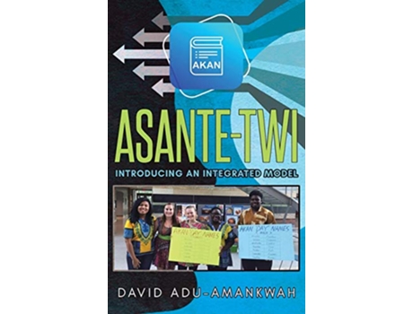 Livro AsanteTwi Introducing an Integrated Model de David Adu-Amankwah (Inglês - Capa Dura)