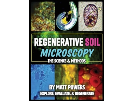 Livro Regenerative Soil Microscopy The Science and Methods de Matt Powers (Inglês - Capa Dura)