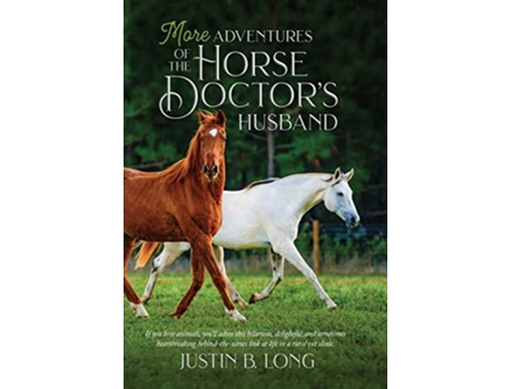 Livro More Adventures of the Horse Doctors Husband de Justin B Long (Inglês - Capa Dura)