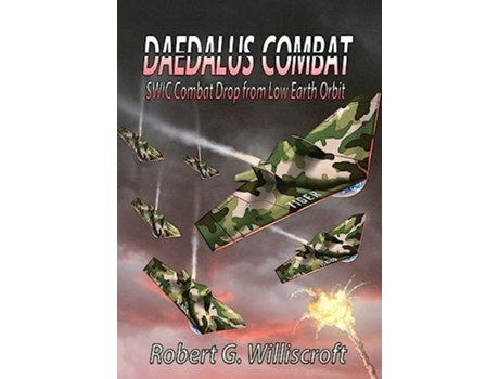 Livro Daedalus Combat Swic Combat Drop From Low Earth Orbit De Robert G Williscroft (inglês - Capa Dura)