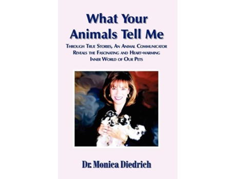 Livro What Your Animals Tell Me de Monica Diedrich (Inglês)