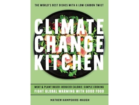 Livro CLIMATE CHANGE KITCHEN FIGHT GLOBAL WARMING WITH GOOD FOOD de Dr Mathew Hampshire-Waugh (Inglês - Capa Dura)