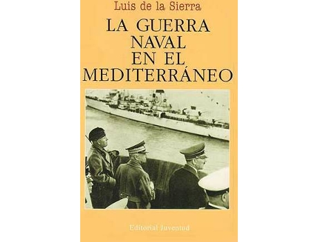 Livro La guerra naval en el Mediterráneo (1940-1943) de Luis De La Sierra