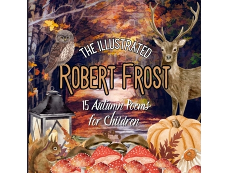 Livro The Illustrated Robert Frost 15 Autumn Poems for Children de Robert Frost (Inglês)