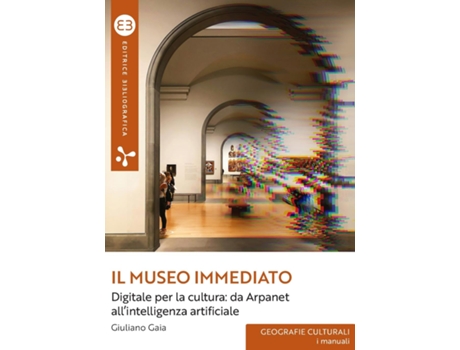 Livro Il museo immediatoDigitale per la cultura da Arpanet allintelligenza artificiale de Giuliano Gaia (Inglês)