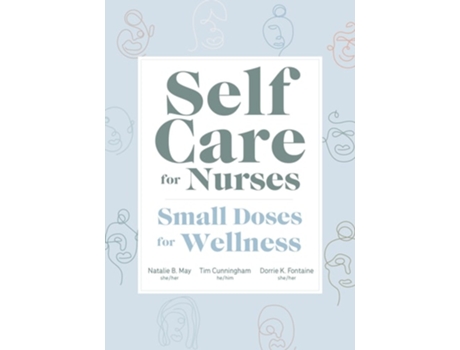 Livro Self Care for Nurses Small Doses for Wellness de Natalie B May, Tim Cunningham et al. (Inglês)