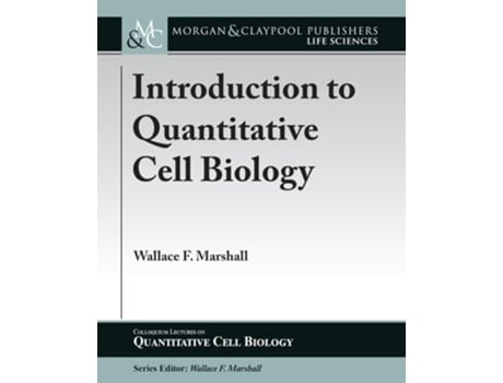 Livro Introduction To Quantitative Cell Biology De Wallace F Marshall (inglês)