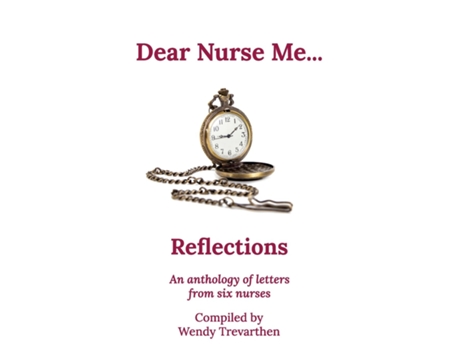 Livro Dear Nurse Me... Reflections - An Anthology Of Letters From Six Nurses De Wendy Trevarthen (inglês)