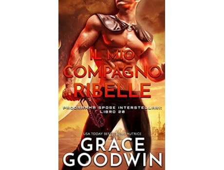 Livro Il mio compagno ribelle Programma Spose Interstellari Italian Edition de Grace Goodwin (Italiano)