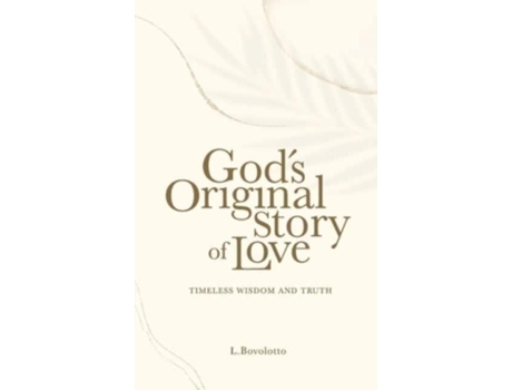 Livro Gods Original Story Of Love Timeless Wisdom And Truth De L Bovolotto (inglês)