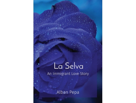 Livro La Selva An Immigrant Love Story de Alban Pepa (Inglês)