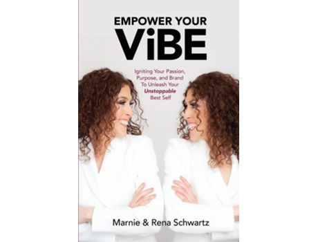 Livro Empower Your ViBE Igniting Your Passion, Purpose, and Brand To Unleash Your Unstoppable Best Self de Marnie and Rena Schwartz (Inglês)