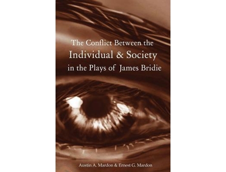 Livro The Conflict Between the Individual Society in the Plays of James Bridie de Austin Mardon (Inglês)