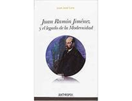 Livro JUAN RAMóN JIMéNEZ Y EL LEGADO DE LA MODERNIDAD de Juan José Lanz