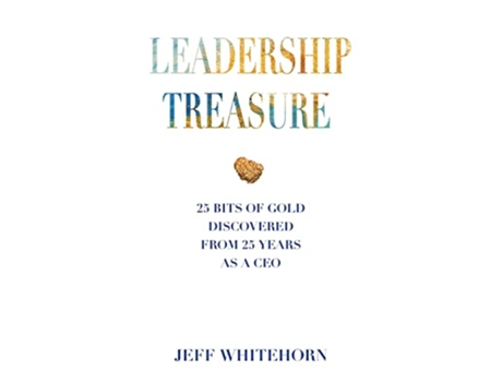 Livro Leadership Treasure 25 Bits of Gold Discovered From 25 Years as a CEO de Jeff Whitehorn (Inglês)