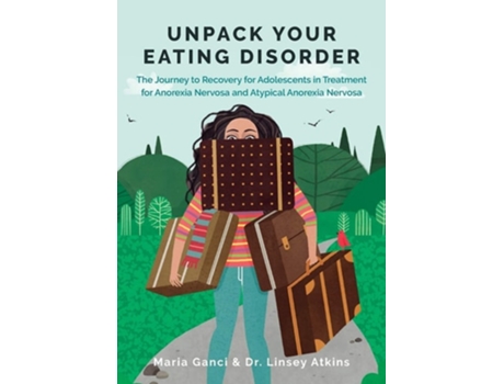 Livro Unpack Your Eating Disorder De Maria Ganci E Linsey Atkins (inglês)