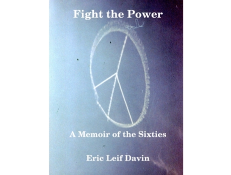 Livro Fight the Power: A Memoir of the Sixties Eric Leif Davin (Inglês)