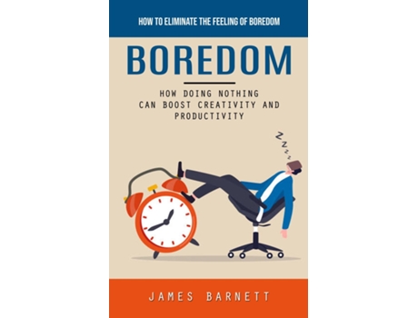 Livro Boredom How to Eliminate the Feeling of Boredom de James Barnett (Inglês)