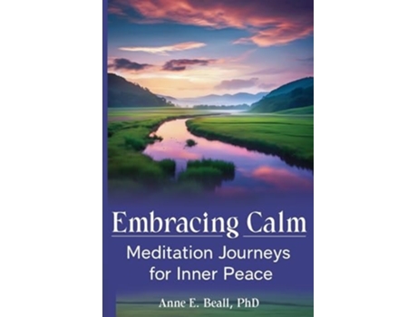Livro Embracing Calm Meditation Journeys for Inner Peace de Anne E Beall (Inglês)