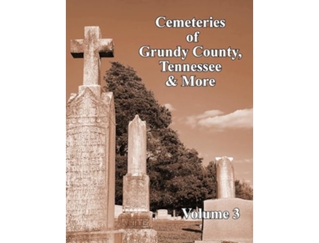 Livro Cemeteries of Grundy County, Tennessee amp More Volume 3 de Taylor e Janelle Layne (Inglês)