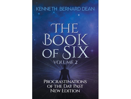 Livro The Book of Six Volume 2 Procrastinations of the Day Past New Edition de Kenneth Bernard Dean (Inglês)