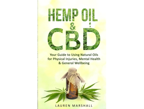 Livro Hemp Oil And Cbd Your Guide To Using Natural Oils For Physical Injuries, Mental Health Amp General Wellbeing De Lauren Marshall (inglês)