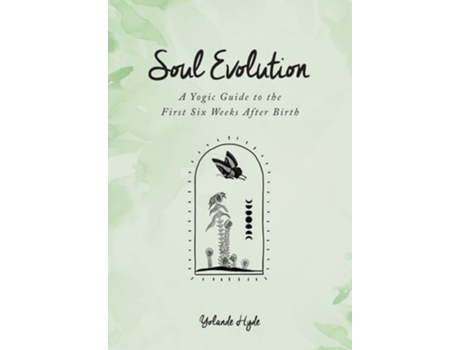 Livro Soul Evolution - a Yogic Guide to the First Six Weeks After Birth de Yolande Hyde (Inglês)