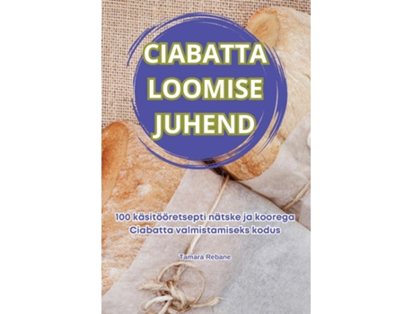 Livro CIABATTA LOOMISE JUHEND de Tamara Rebane (Inglês)
