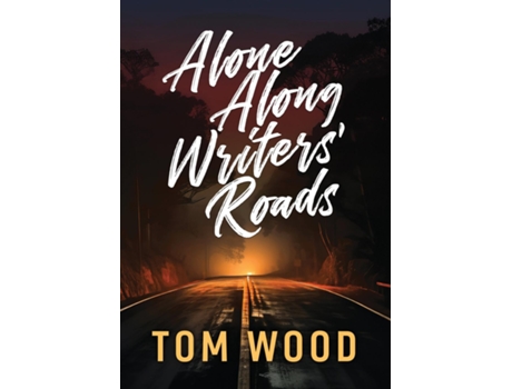 Livro Alone Along Writers Roads de Tom Wood (Inglês)