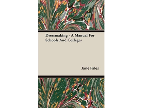 Livro Dressmaking A Manual for Schools and Colleges de Jane Fales (Inglês)