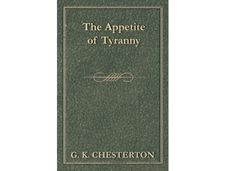 Livro The Appetite of Tyranny de G K Chesterton (Inglês)