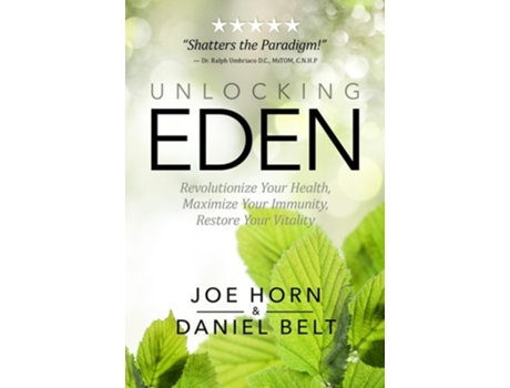Livro Unlocking Eden Revolutionize Your Health, Maximize Your Immunity, Restore Your Vitality de Joe Horn (Inglês)