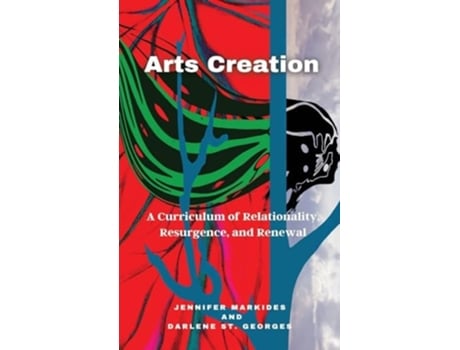 Livro Arts Creation A Curriculum of Relationality, Resurgence, and Renewal de Jennifer Markides (Inglês - Capa Dura)