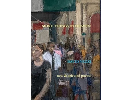 Livro More Things in Heaven New and Selected Poems de David Yezzi (Inglês - Capa Dura)