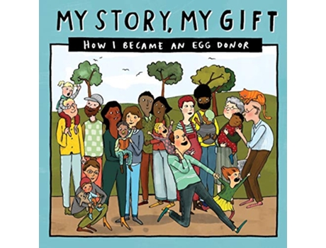 Livro 029 MY STORY MY GIFT HOW I BECAME AN EGG DONOR 029 Our Story 029eggdonorKnownfamily de Donor Conception Network (Inglês)