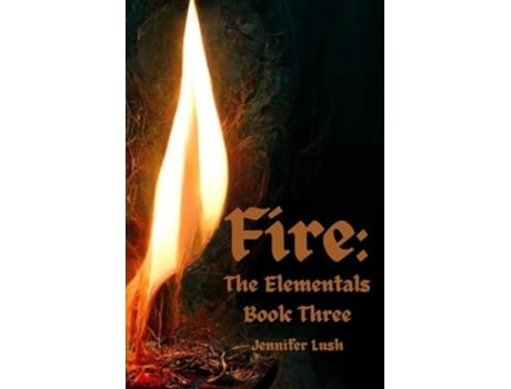 Livro Fire The Elementals Book Three de Jennifer Lush (Inglês)