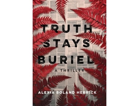 Livro Truth Stays Buried de Alexia Boland Herrick (Inglês - Capa Dura)