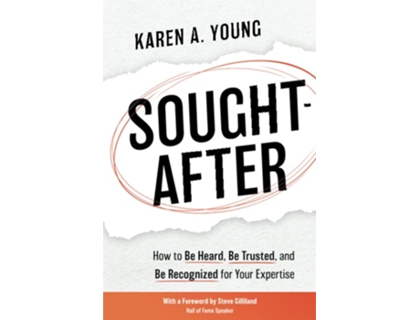 Livro Sought-After How to Be Heard, Be Trusted, and Be Recognized for Your Expertise de Karen A Young (Inglês)