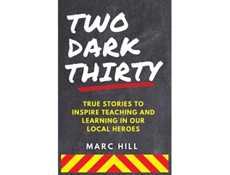 Livro Two Dark Thirty True stories to inspire teaching and learning in our local heroes de Marc Hill (Inglês)