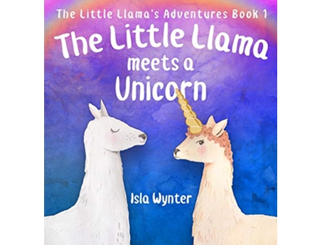 Livro The Little Llama Meets a Unicorn 1 Little Llamas Adventures de Isla Wynter (Inglês)