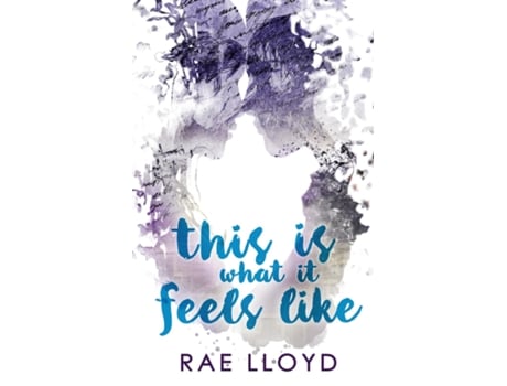 Livro This Is What It Feels Like de Rae Lloyd (Inglês)