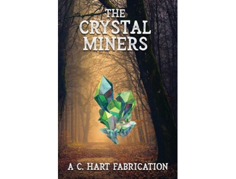Livro The Crystal Miners A C. Hart Fabrication De Christine A Hart (inglês)