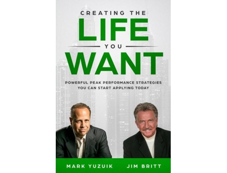 Livro Creating The Life You Want Powerful Peak Performance Strategies You Can Start Applying Today De Jim Britt (inglês)