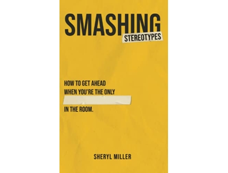 Livro Smashing Stereotypes How to Get Ahead When Youre The Only ______ In The Room de Sheryl Miller (Inglês)