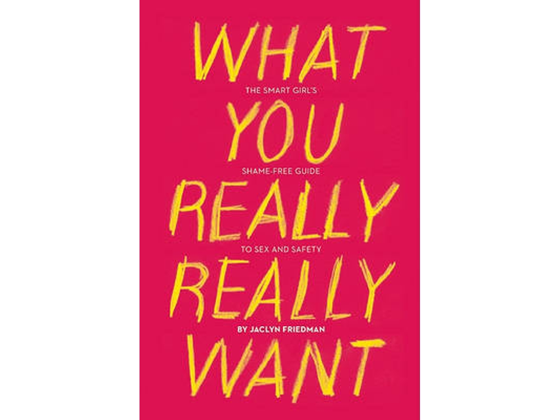 Livro What You Really Really Want de Jaclyn Friedman (Inglês)