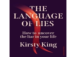 Livro The Language of Lies How to uncover the liar in your life de Kirsty King (Inglês)