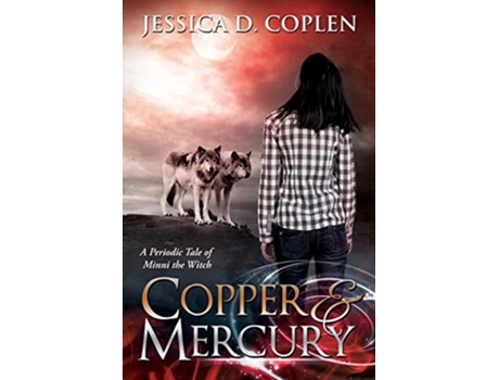 Livro Copper And Mercury A Periodic Tale Of Minni The Witch De Jessica D Coplen (inglês)