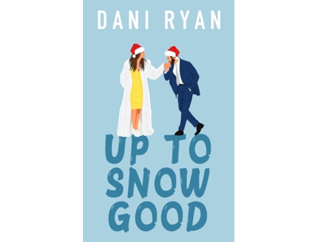 Livro Up to Snow Good A Small Town, Grumpy x Sunshine Holiday Romance de Dani Ryan (Inglês)
