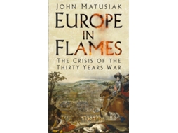 Livro Europe in Flames de John Matusiak (Inglês - Capa Dura)